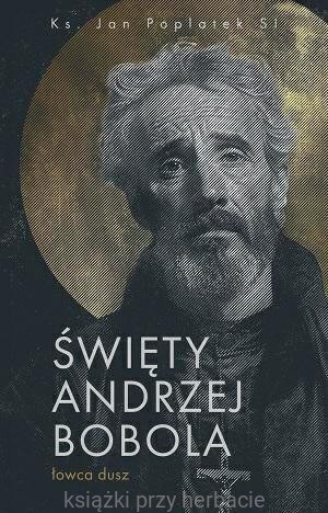 Święty Andrzej Bobola - Łowca dusz_poplatek_ksiegarniaksiazkiprzyherbacie.jpg