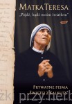 „Pójdź, bądź moim światłem”. Prywatne pisma „Świętej z Kalkuty”
