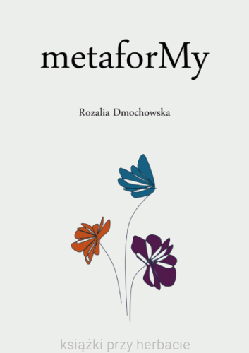 metaforMy_rozalia dmochowska_ksiegarnaksiazkiprzyherbacie.jpg