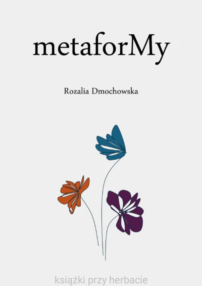 metaforMy_rozalia dmochowska_ksiegarnaksiazkiprzyherbacie.jpg