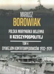Polska Marynarka Wojenna II Rzeczypospolitej Tom 4. Dywizjon Kontrtorpedowców 1932-1939 - Mariusz Borowiak