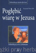 Pogłębić wiarę w Jezusa. Rekolekcje ze św. Łukaszem - ks. Krzysztof Wons (oprawa miękka)