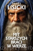 Mit starszych braci w wierze - Paweł Lisicki