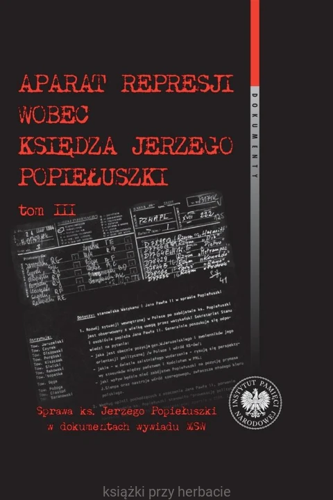 Aparat represji wobec księdza J. Popiełuszki T.3_bagieński_ksiegarniaksiazkiprzyherbacie.jpg