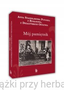 Mój Pamiętnik - Anna Stanisławowa Potocka z Rymanowa z Działyńskich Ostatnia