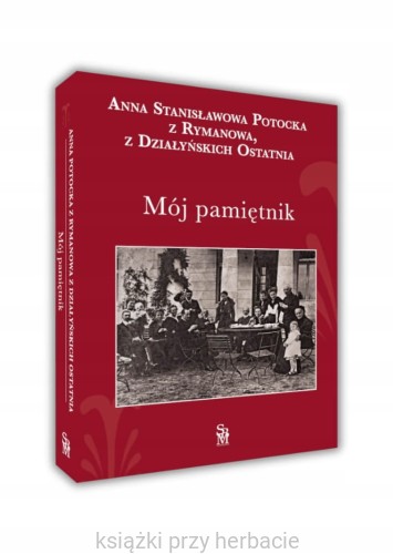 Mój Pamiętnik_anna stanisławowa potocka_ksiegarniaksiazkiprzyherbacie.jpg