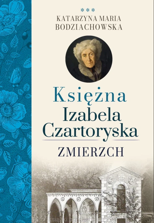 Księżna Izabela Czartoryska. Zmierzch_bodziachowska_ksiegarniaksiazkiprzyherbacie.jpg