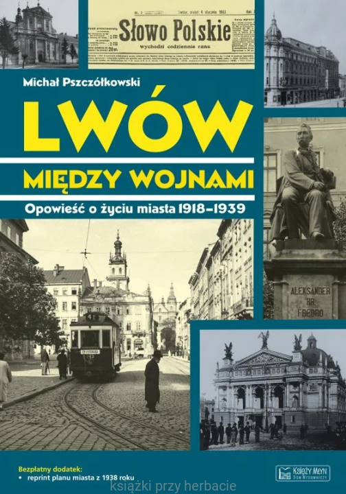 Lwów między wojnami. Opowieść o życiu miasta 1918-1939 -pszczółkowski_ksiegarniaksiazkiprzyherbacie.jpg