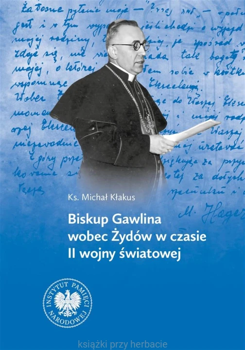 Biskup Gawlina wobec Żydów w czasie II wojny_ksiegarniaksiazkiprzyherbacie.jpg