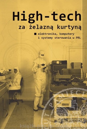 High-tech za żelazną kurtyną. Elektronika, komputery i systemy sterowania w PRL_ksiegarniaksiazkiprzyherbacie.jpg