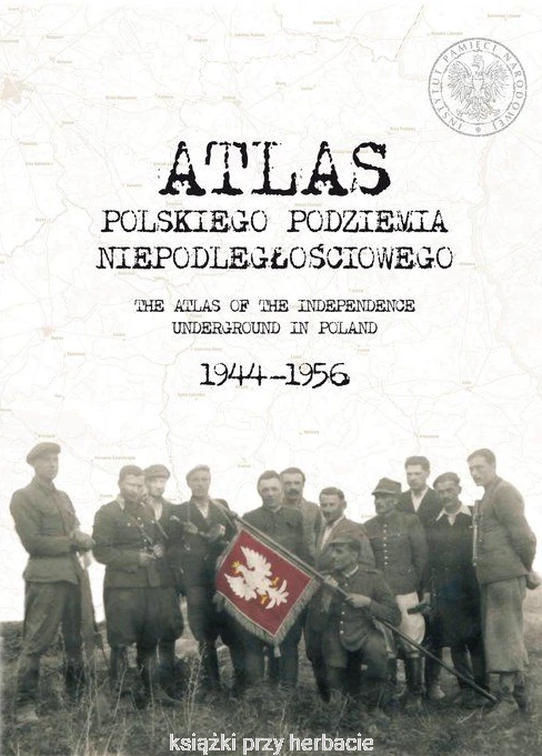 Atlas polskiego podziemia niepodległościowego 1944-1956_ksiegarniaksiazkiprzyherbacie.jpg