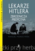Lekarze Hitlera Zbrodnicza medycyna - Pena Manuel Moros