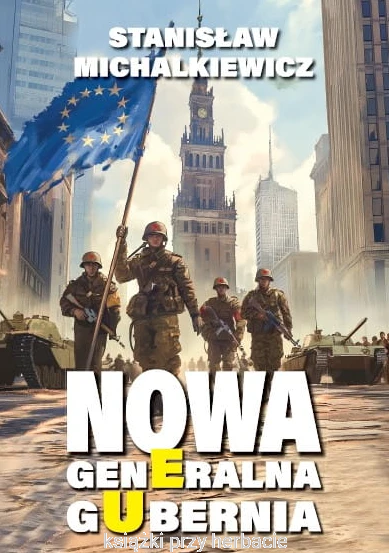 Nowa Generalna Gubernia_stanislaw michalkiewicz_ksiegarniaksiazkiprzyherbacie.jpg