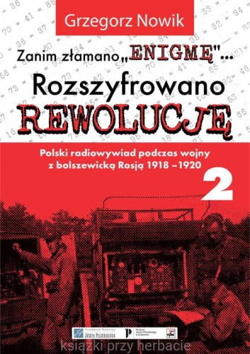 Zanim złamano EnigmęPolski radiowywiad podczas wojny z bolszewicką Rosją 1918-1920 2_nowik_ksiegarniaksiazkiprzyherbacie.jpg