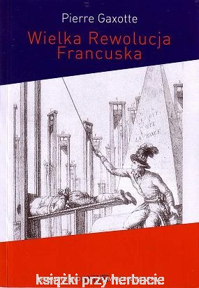 Wielka rewolucja francuska_gaxotte_ksiegarniaksiazkiprzyherabci.jpg