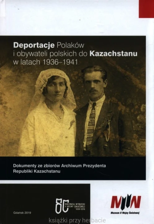Deportacje Polaków i obywateli polskich do Kazachstanu w latach 1936-1941_ksiegarniaksiazkiprzyherbacie.jpg