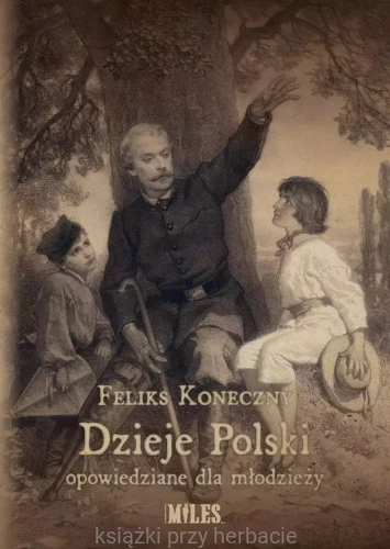 Dzieje Polski opowiedziane dla młodzieży_koneczny_miles_ksiegarniaksiazkiprzyherbacie.jpg