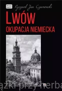 Lwów. Okupacja niemiecka. Moje Kresy - Ryszard Jan Czarnowski  