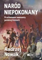 Naród niepokonany. Przełomowe momenty polskiej historii_andrzej nowak_ksiegarniaksiazkiprzyherbacie.jpg