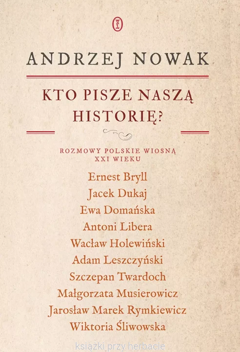 Kto pisze naszą historię_andrzej nowak_ksiegarniaksiazkiprzyherbacie.jpg