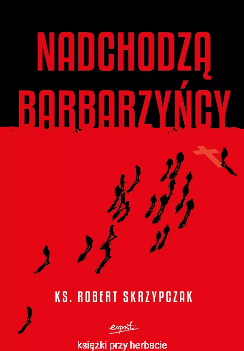 Nadchodzą barbarzyńcy. Katecheza Boga w wydarzeniach_robert skrzypczak_ksiegarniaksiazkiprzyherbacie.jpg