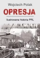 Opresja. Ilustrowana historia PRL_wojciech polak_ksiegarniaksiazkiprzyherbacie.jpg