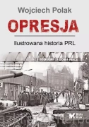 Opresja. Ilustrowana historia PRL - prof. Wojciech Polak