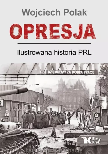 Opresja. Ilustrowana historia PRL_wojciech polak_ksiegarniaksiazkiprzyherbacie.jpg