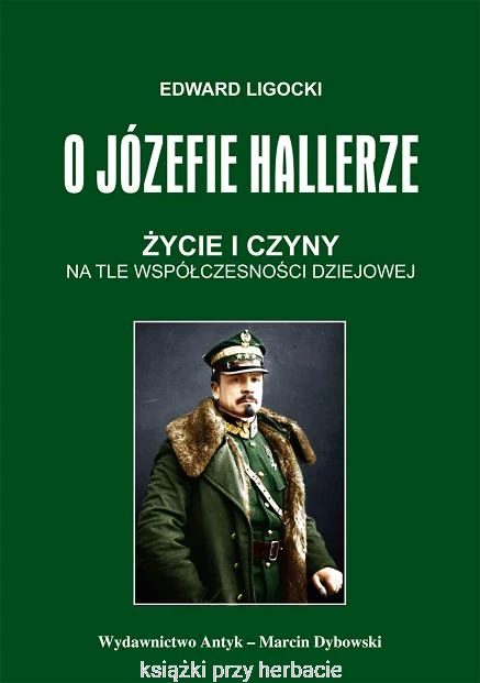 O Józefie Hallerze. Życie i czyny na tle współczesności dziejowej_ligocki_ksiegarniaksiazkiprzyherbacie.jpg