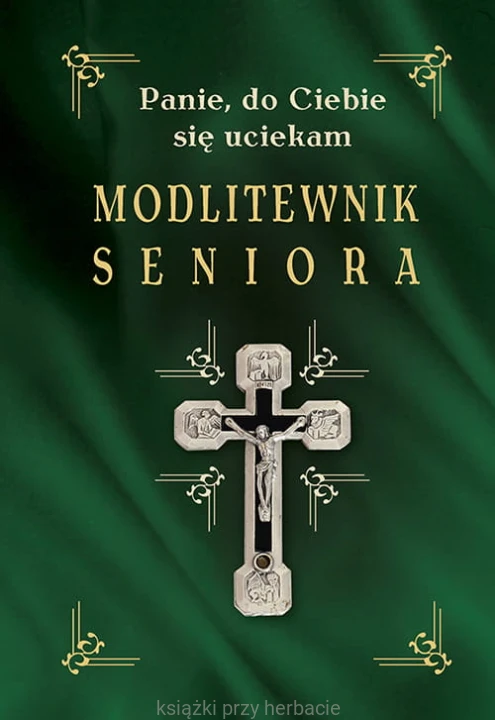 Modlitewnik seniora. Panie, do Ciebie się uciekam_zielony_ksiegarniaksiazkiprzyherbacie.jpg