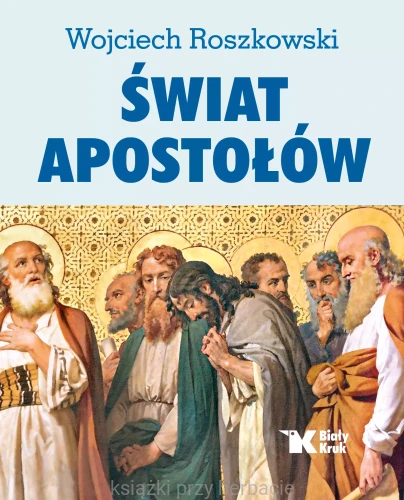 świat apostołów_wojciech roszkowski_ksiegarniaksiazkiprzyherbacie.jpg