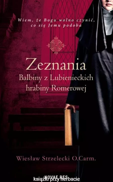 Zeznania Balbiny z Lubienieckich hrabiny Romerowej_strzelecki_ksiegarniaksiazkiprzyherbacie.jpg