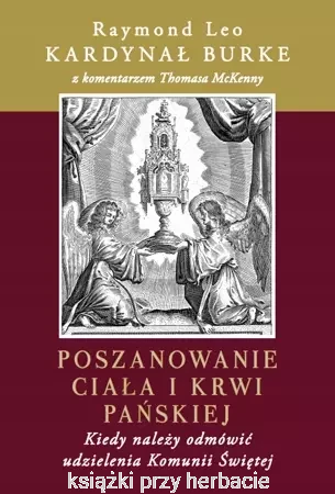 Poszanowanie Ciała i Krwi Pańskiej_raymond-leo-burke_ksiegarniaksiazkiprzyherbacie.jpg