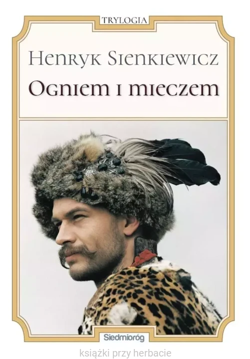 Ogniem i mieczem_sienkiewicz_ksiegarniaksiazkiprzyherbacie.jpg