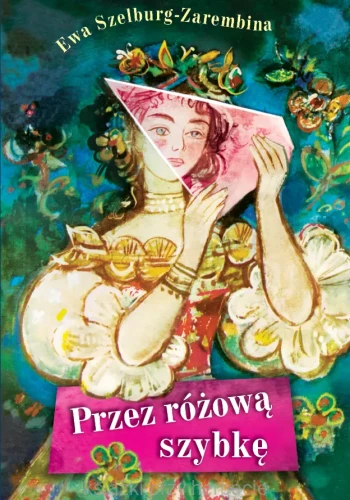 Książka Przez różową szybkę Ewa Szelburg-Zarembina okładka