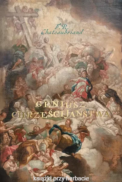 geniusz chrześcijaństwa_ksiegarniaksiazkiprzyherbacie.jpg
