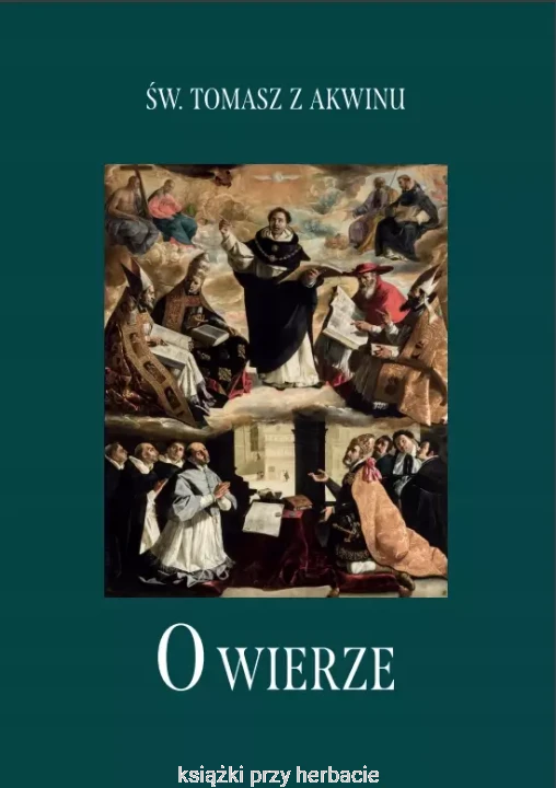 O wierze_św. tomasz z akwinu_ksiegarniaksiazkiprzyherbacie.jpg