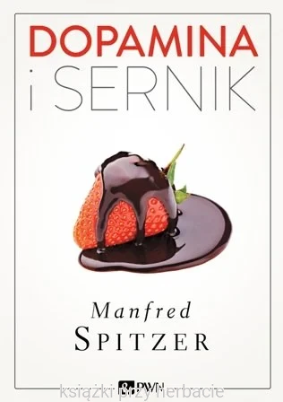 dopamina i sernik_manfred spitzer_ksiegarniaksiazkiprzyherbacie.jpg