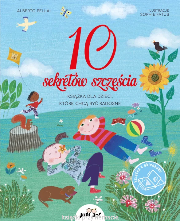10 sekretów szczęścia. Książka dla dzieci, które chcą być radosne_pellai_ksiegarniaksiazkiprzyherbacie.jpg