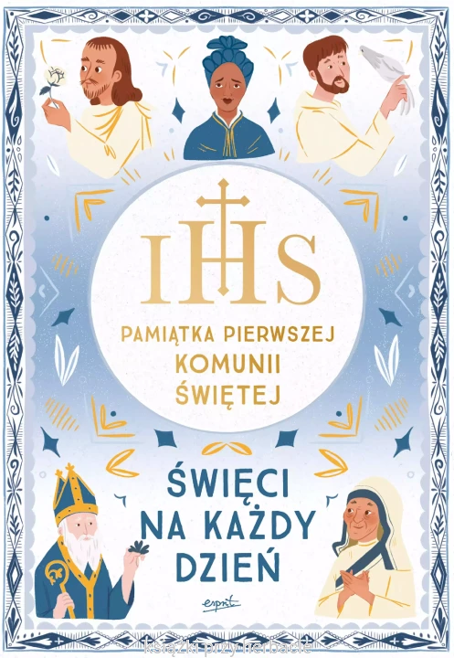 Święci na każdy dzień. Pamiątka Pierwszej Komunii Świętej_ksiegarniaksiazkiprzyherbacie.jpg