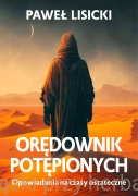 Orędownik potępionych. Opowiadania na czasy ostateczne - Paweł Lisicki