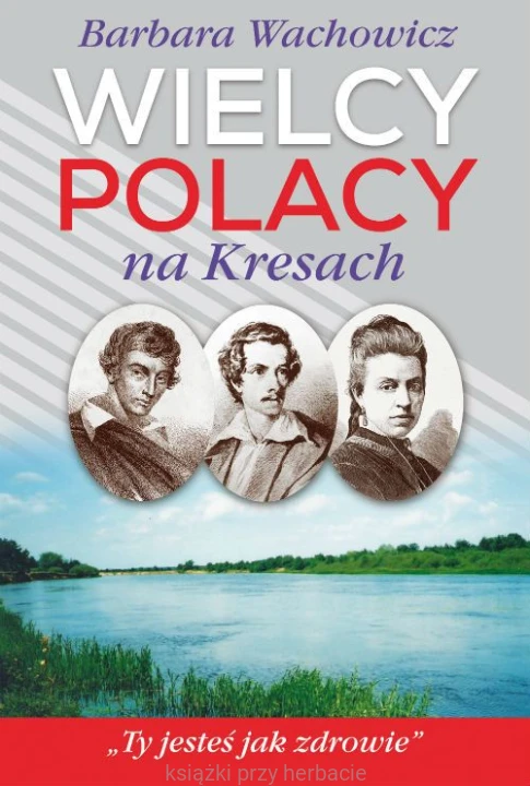 Wielcy Polacy na Kresach_wachowicz barbara_ksiegarniaksiazkiprzyherbacie.jpg