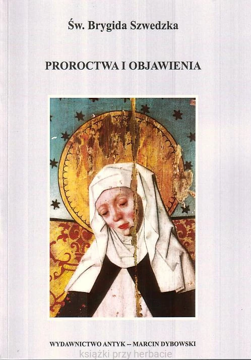 Proroctwa i objawienia - św. Brygida Szwedzka Wydawnictwo Antyk _ksiazkiprzyherbacie.jpg