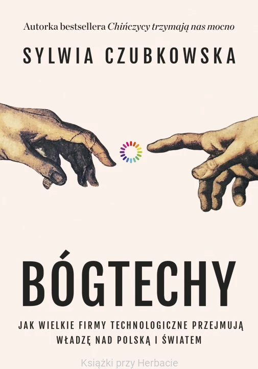 Bóg techy. Jak wielkie firmy technologiczne przejmują władzę nad Polską i światem_czubkowska_ksiegarniaksiazkiprzyherbacie.jpg