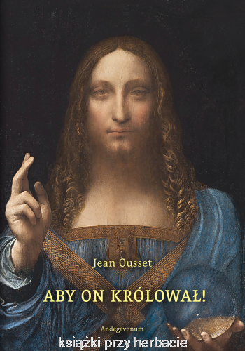 Aby On Królował. O społecznym panowaniu Chrystusa Króla_ksiegarniaksiazkiprzyherbacie.jpg