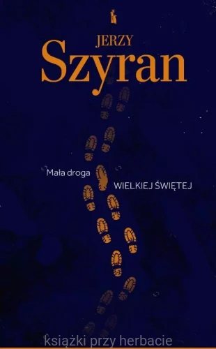 Mała droga wielkiej świętej_szyran_ksiegarniaksiazkiprzyherbacie.jpg