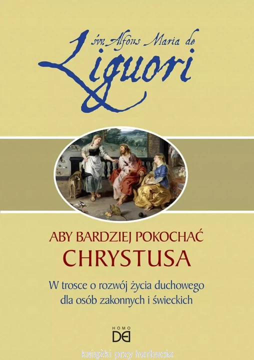Aby bardziej pokochać Chrystusa_liguori_ksieganiaksiazkiprzyherbacie.jpg