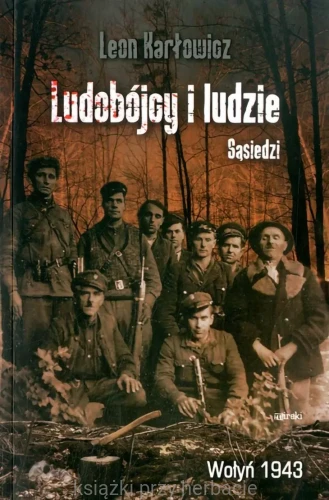 Ludobójcy i ludzie. Sąsiedzi. Wołyń 1943_karłowicz_ksiegarniaksiazkiprzyherbacie.jpg