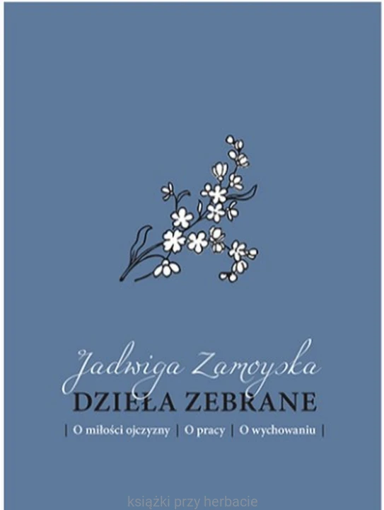 dziełazebrane_jadwiga zamoyska_ksiegarniaksiazkiprzyherbacie.jpg