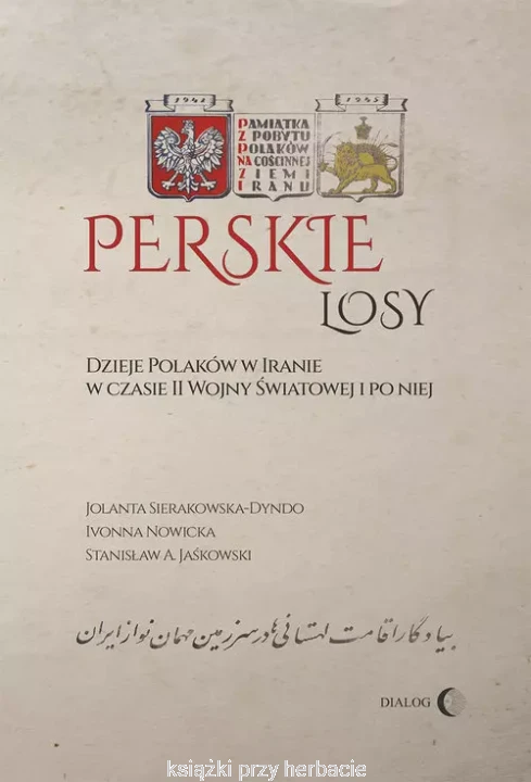 Perskie losy Dzieje Polaków w Iranie w czasie II wojny światowej i po niej_ksieganiaksiazkiprzyherbacie.jpg